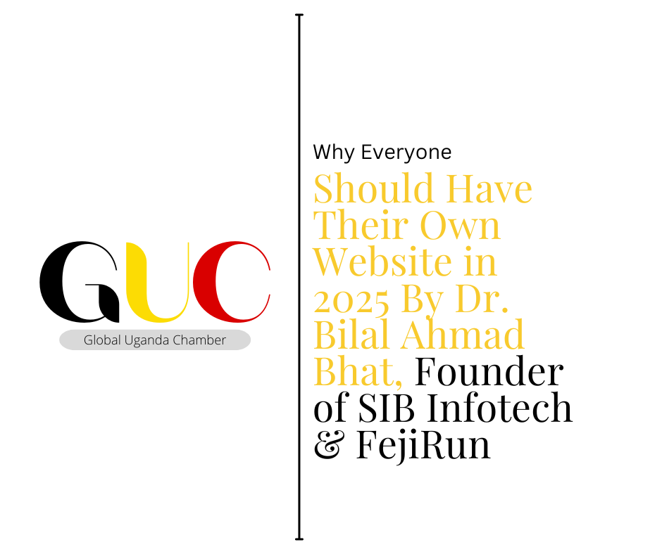 Why Everyone Should Have Their Own Website in 2025 By Dr. Bilal Ahmad Bhat, Founder of SIB Infotech & FejiRun