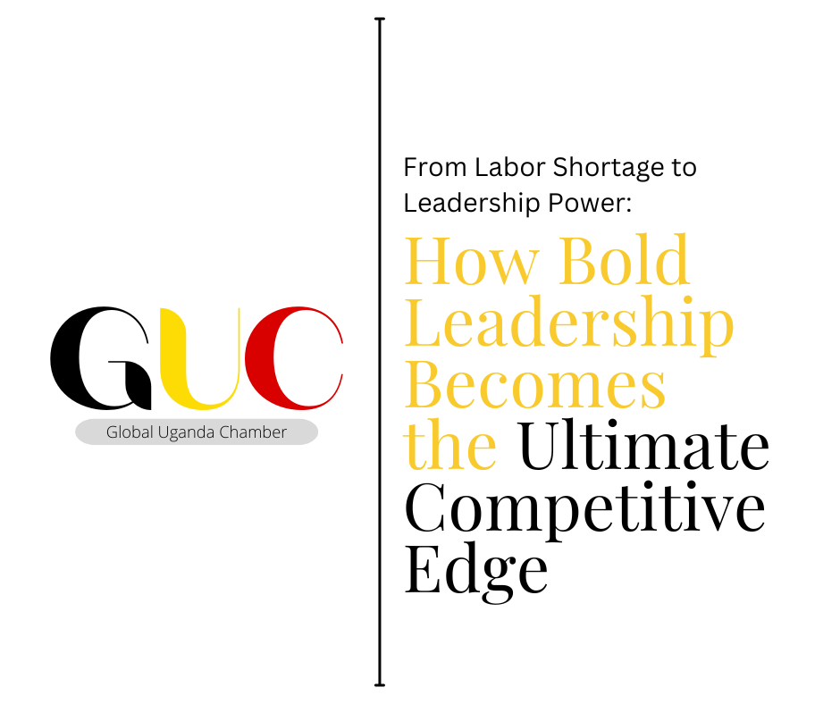 From Labor Shortage to Leadership Power: How Bold Leadership Becomes the Ultimate Competitive Edge